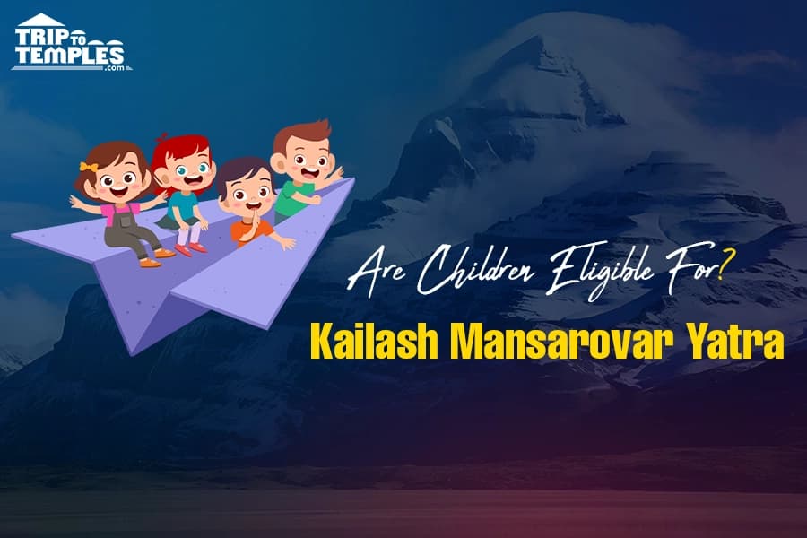 Are Children Eligible For Kailash Mansarovar Yatra? Are Children Eligible For Kailash Mansarovar Yatra?