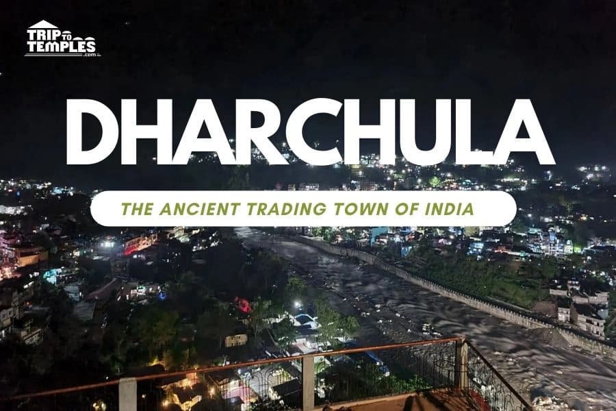 Dharchula: The Ancient Trading Town of India Dharchula: The Ancient Trading Town of India