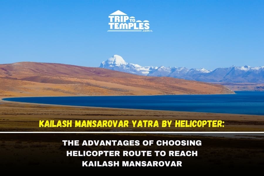 Kailash Mansarovar Yatra by Helicopter: The Advantages of Choosing Helicopter route to Reach Kailash Mansarovar Kailash Mansarovar Yatra by Helicopter: The Advantages of Choosing Helicopter route to Reach Kailash Mansarovar
